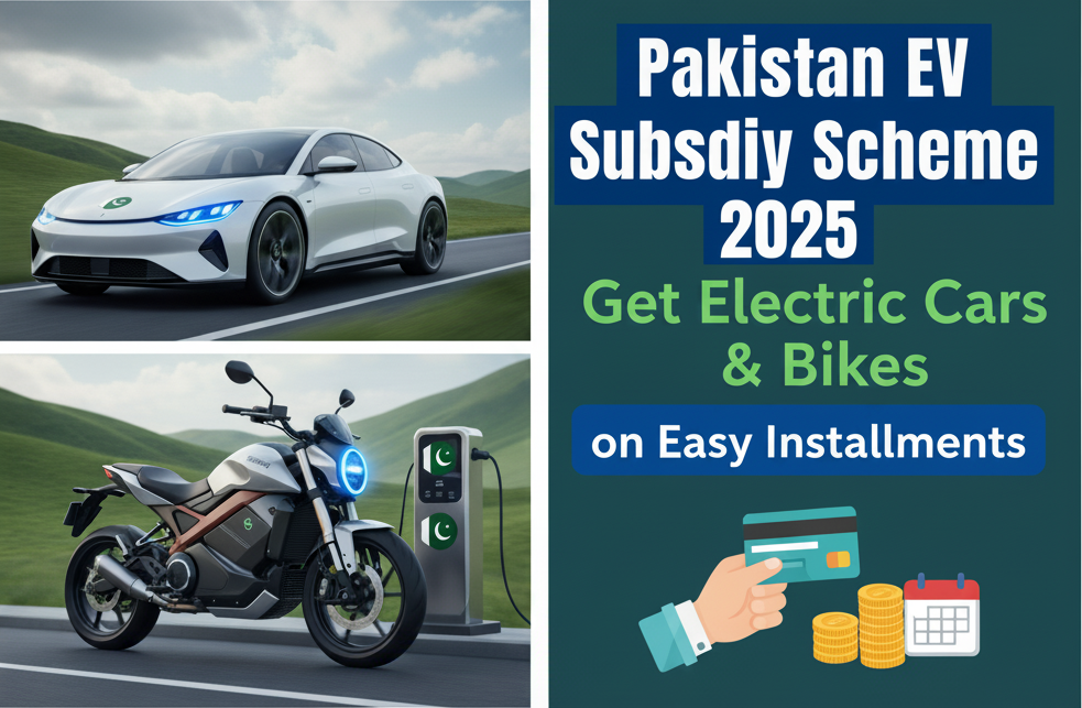 ⚡ Pakistan EV Subsidy Scheme 2025 – Get Electric Cars & Bikes on Easy Installments